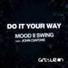 Mood II Swing - Do It Your Way (feat. John Ciafone)