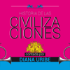 Historia de las civilizaciones [The History of Civilization] (Unabridged) - Diana Uribe