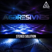 Aggresivnes - Stereo Solution (Original Mix)