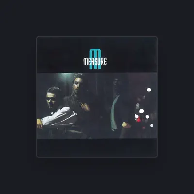 Listen to Measure, watch music videos, read bio, see tour dates & more!
