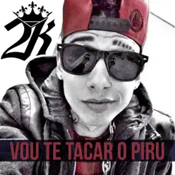 Vou Te Tacar o Piru - Single - MC 2K Vou Te Tacar o Piru - Single - MC 2K