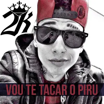 Vou Te Tacar o Piru - Single - MC 2K