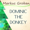 Dominic the Donkey by Markus Groban music reviews, listen, download