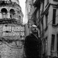 Emre Yücelen - İstanbul Gibidir Aşk