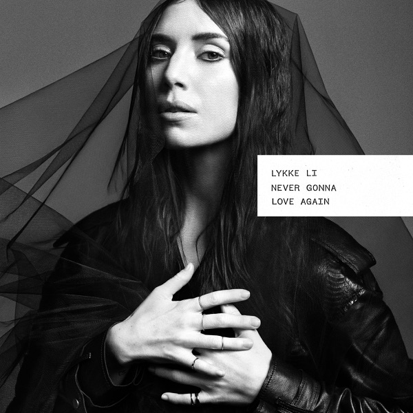 Never Gonna Love Again (Re Edit) - Single - Lykke Li