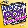 Make It Pop! Non-Stop, Vol. 10 (60 Minute Non-Stop Workout Mix @ 132 BPM) - Yes Fitness Music
