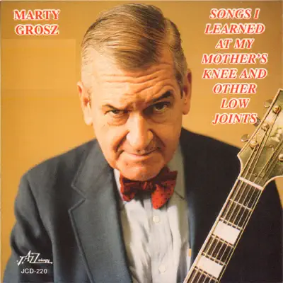 Songs I Learned at My Mother's Knee and Other Low Joints (feat. Greg Cohen) - Marty Grosz
