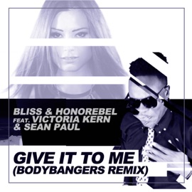 Give It To Me (feat. Victoria Kern & Sean Paul) [Bodybangers Mix] Bliss & Honorebel