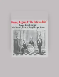 聆聽 Barney Bigard & The Pelican Trio、觀看音樂影片、閱讀小傳、查看巡演日期等！