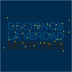 Decirnos la Verdad - Single - Meteoros