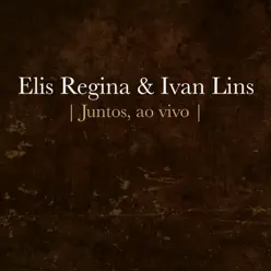 Elis Regina e Ivan Lins - Juntos (Ao Vivo) - EP - Ivan Lins