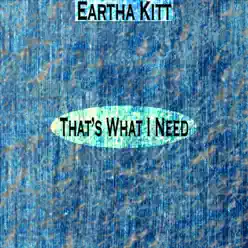 That's What I Need (Remastered) - Eartha Kitt