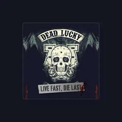 Listen to Dead Lucky, watch music videos, read bio, see tour dates & more!