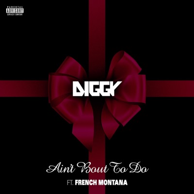 Ain't Bout To Do (feat. French Montana) - Single