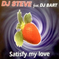 Satisfy My Love (feat. DJ Bart) - Single - DJ Steve