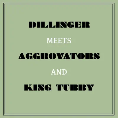 Dillinger Meets the Aggrovators & King Tubby - Dillinger