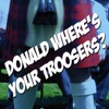 Donald, Where's Your Troosers