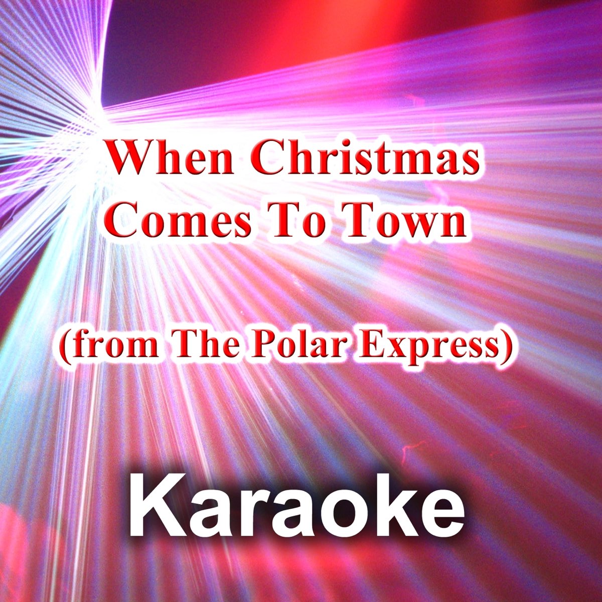 When Christmas Comes to Town (from "The Polar Express") [Karaoke Version] -  Single by Maxy K on Apple Music