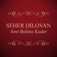 YOLLARINA GÜLLER DÖKEM — SEHER DİLOVAN