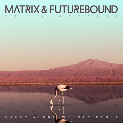 Happy Alone (feat. V. Bozeman) [Sticky Remix] - Single