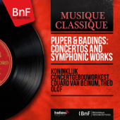 Pijper & Badings: Concertos and Symphonic Works (Mono Version) - Het Koninklijk Concertgebouworkest, Eduard van Beinum & Theo Olof