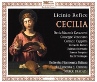 Licinio Refice: Cecilia - Denia Mazzola Gavazzeni, Giuseppe Veneziano, Corrado Cappitta, Riccardo Ristori, Orchestra Filarmonica Italiana & Marco Fracassi