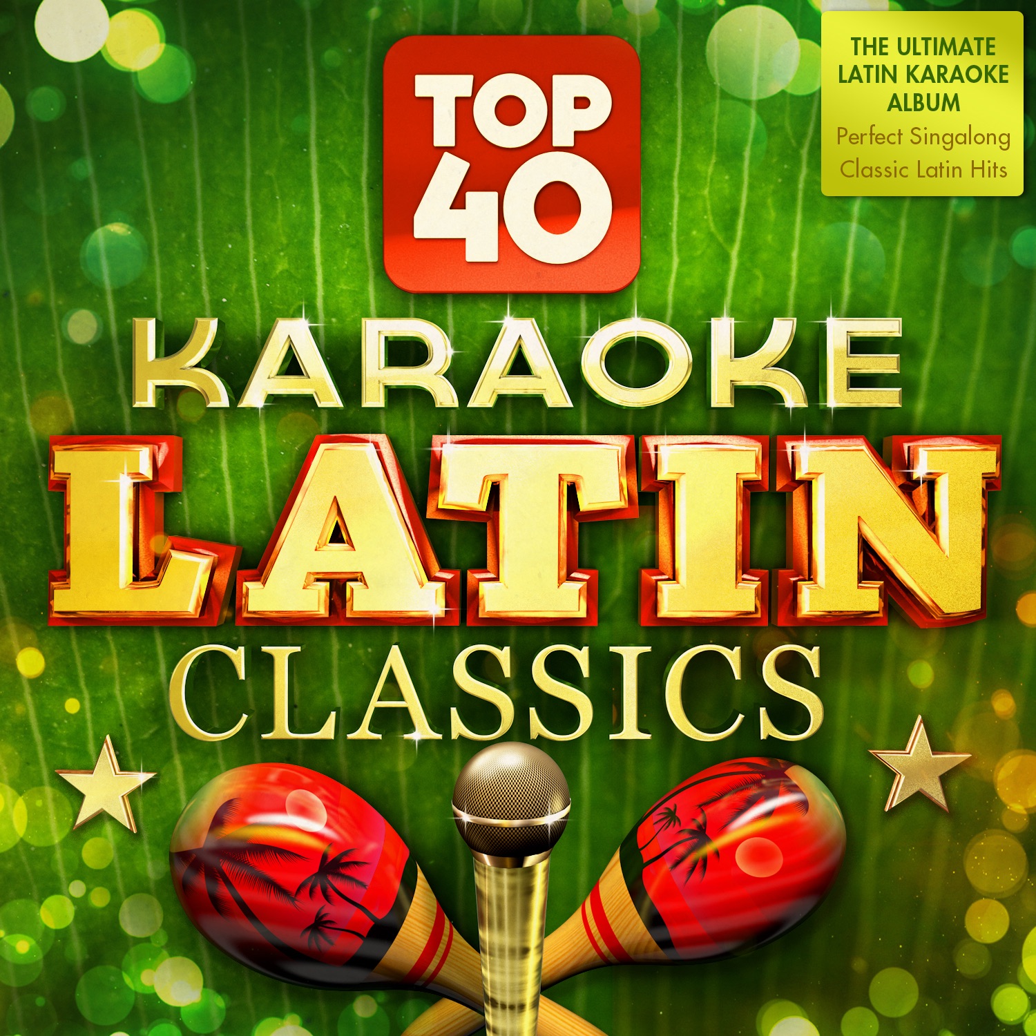 Top 40 Karaoke Latin Classics - The Ultimate Latin Karaoke Album - Perfect Singalong Latino Hits
