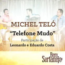 Telefone Mudo (feat. Leonardo & Eduardo Costa) - Single - Michel Teló Telefone Mudo (feat. Leonardo & Eduardo Costa) - Single - Michel Teló