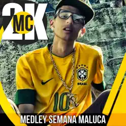 Medley Semana Maluca - Single - MC 2K Medley Semana Maluca - Single - MC 2K