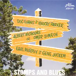 Stomps and Blues (feat. Knocky Parker, Earl Murphy, Gene Juckem, Albert Nicholas & Omer Simeon) - Doc Evans Stomps and Blues (feat. Knocky Parker, Earl Murphy, Gene Juckem, Albert Nicholas & Omer Simeon) - Doc Evans