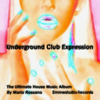 Underground Club Expression (The Ultimate House Music Album) - Mario Rossano new Single