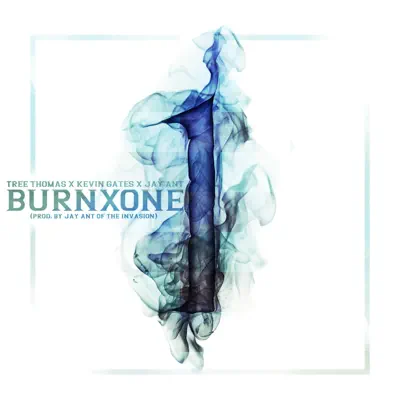 Burn One (feat. Jay Ant) - Single - Kevin Gates