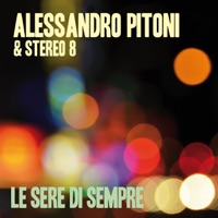 Le sere di sempre - Alessandro Pitoni & Stereo 8