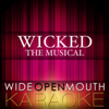 Wicked - The Musical (Karaoke Version) - Wide Open Mouth Karaoke