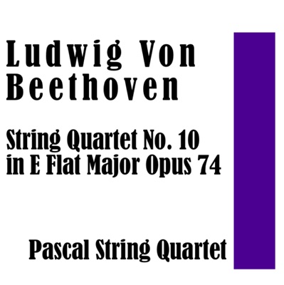 Ludwig Von Beethoven: String Quartet No. 10 in E Flat Major Opus 74