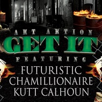 Get It (feat. Futuristic, Chamillionaire & Kutt Calhoun) - Single - Akt Aktion