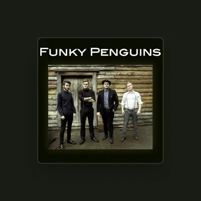Poslechněte si interpreta Funky Penguins, sledujte hudební videa, přečtěte si životopis, podívejte se na data turné a další informace.