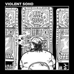 Like Soda - Single - Violent Soho