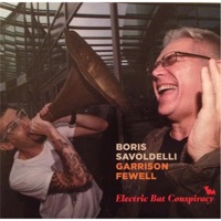 Electric Bat Conspiracy - Garrison Fewell & Boris Savoldelli