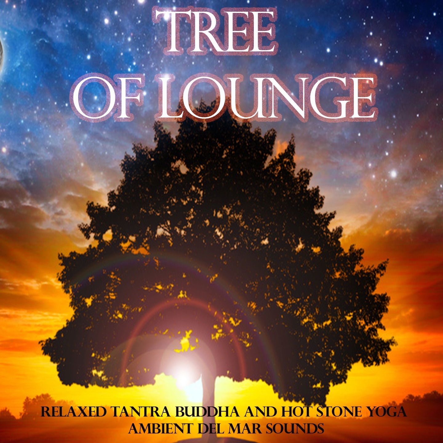 Tree of Lounge (Relaxed Tantra Buddha and Hot Stone Yoga Ambient Del Mar Sounds)