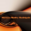 Thomas Morley Madrigals: No. 1, April Is My Mistress' Face Thomas Morley: Madrigals