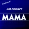 Mama (Extended) - AIR Project lyrics