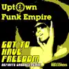 Uptown Funk Empire - Got to Have Freedom (Definite Grooves Remix)
