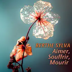 Aimer, Souffrir, Mourir - Single - Berthe Sylva Aimer, Souffrir, Mourir - Single - Berthe Sylva