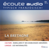 Écoute Audio - La Bretagne. 9/2013: Französisch lernen Audio - Die Bretagne - Div.