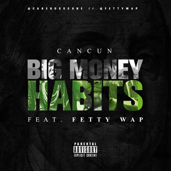 Big Money Habits (feat. Fetty Wap) - Single - Cancun