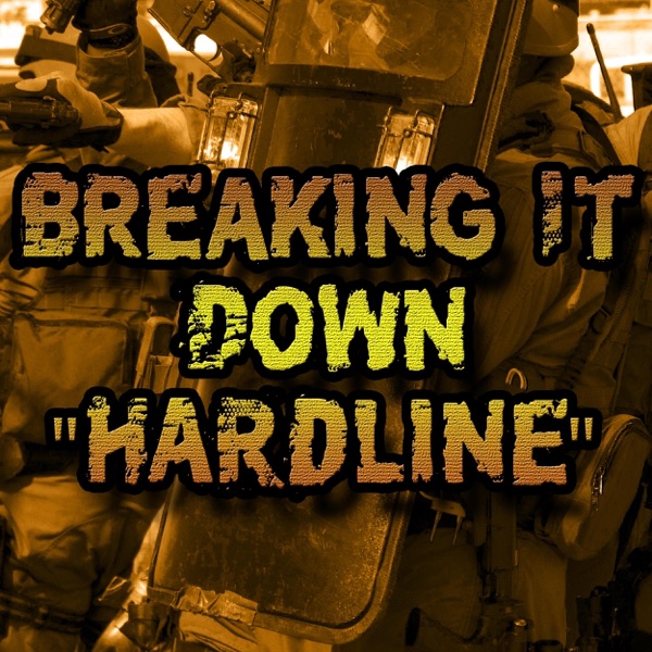 Breaking It Down "HARDLINE"
