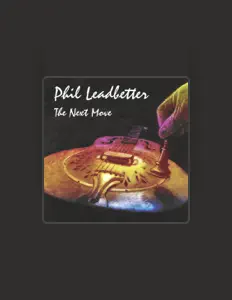 收听 Phil Leadbetter、观看音乐视频、阅读小传、查看巡演日期等 ！