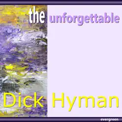 Dick Hyman - The Unforgettable - Dick Hyman Dick Hyman - The Unforgettable - Dick Hyman