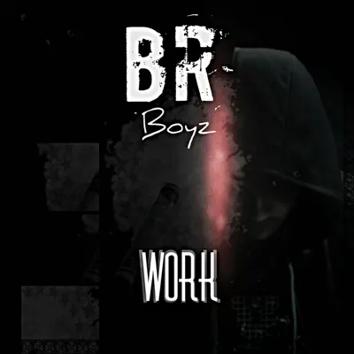 Ακούστε το άλμπουμ Work - EP από BR Boyz